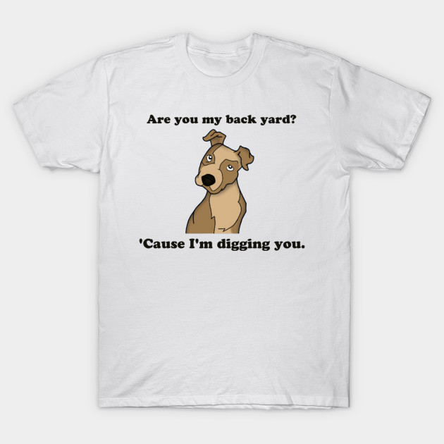 Digging You T-Shirt-TOZ